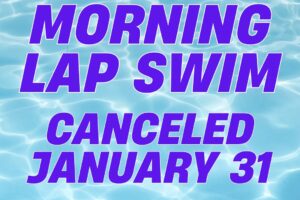 Morning Lap Swim canceled for Friday, January 31